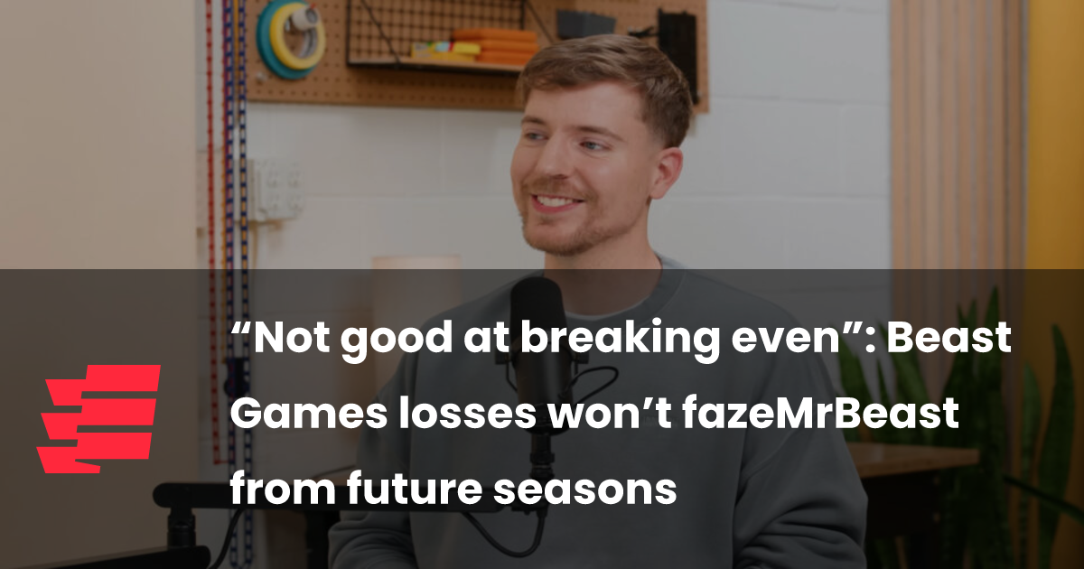 “Not good at breaking even” Beast Games losses won’t fazeMrBeast from